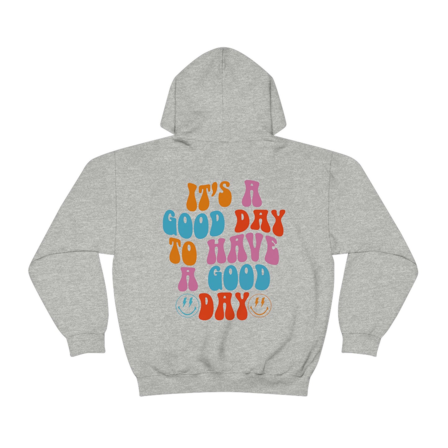 It's A Good Day To Have A Good Day Hoodie - Blank Canvas Fashion