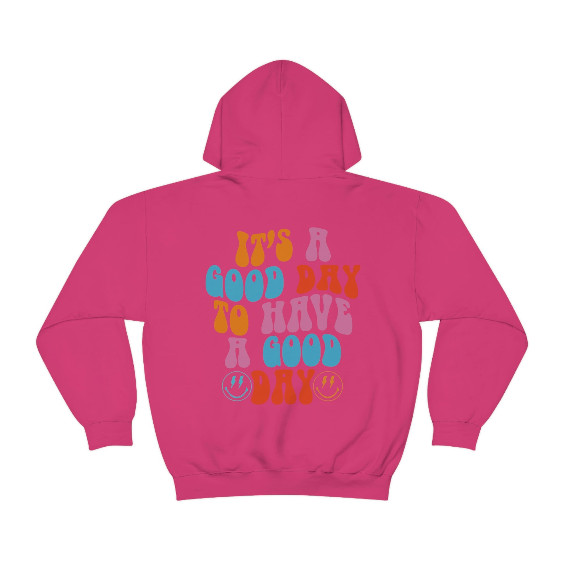 It's A Good Day To Have A Good Day Hoodie - Blank Canvas Fashion